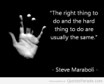 The-right-thing-to-do-and-the-hard-thing-to-do-are-usually-the-same